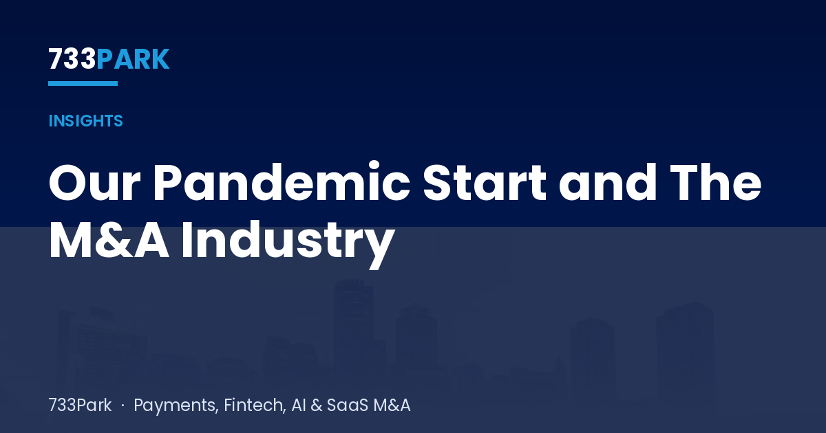 Our Pandemic Start and The M&A Industry — 733Park insights