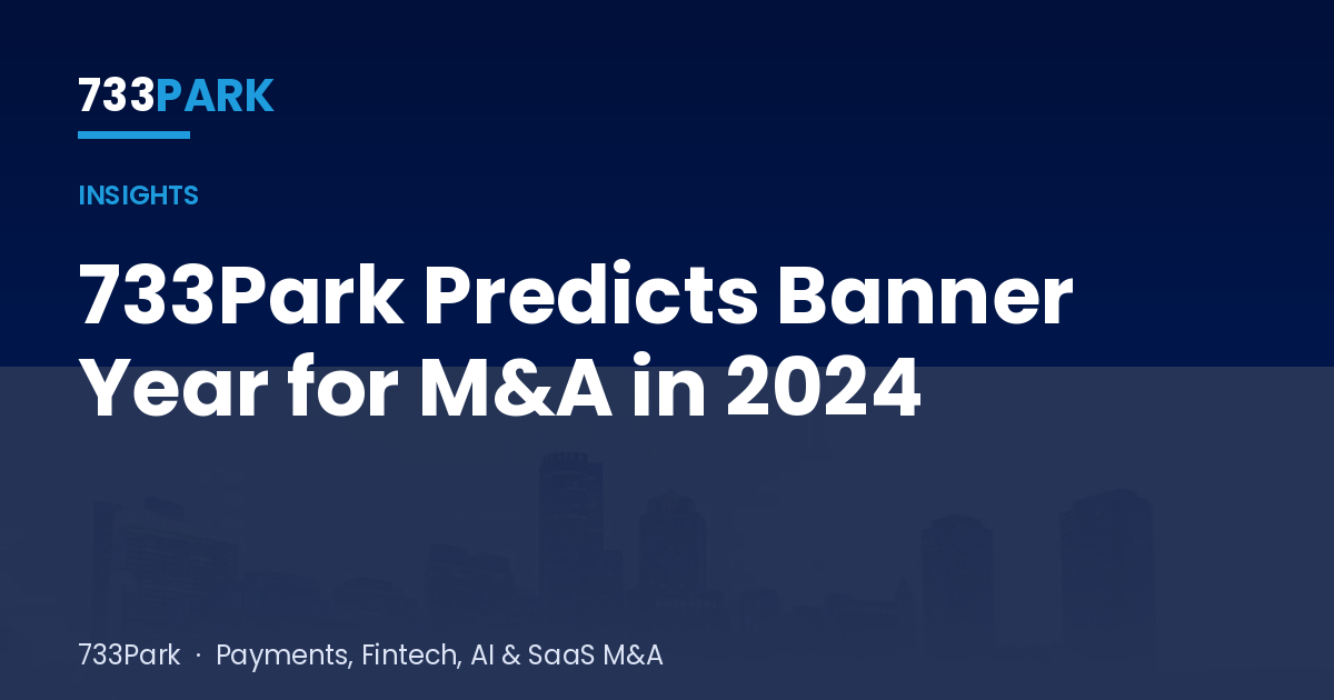 733Park Predicts Banner Year for M&A in 2024 — 733Park insights