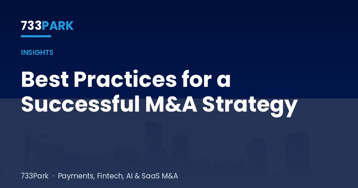 Best Practices for a Successful M&A Strategy — 733Park insights