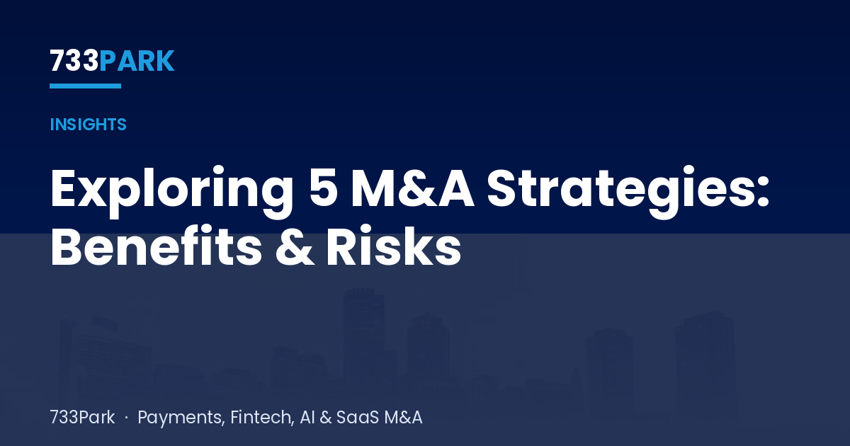 Exploring 5 M&A Strategies: Benefits & Risks — 733Park insights