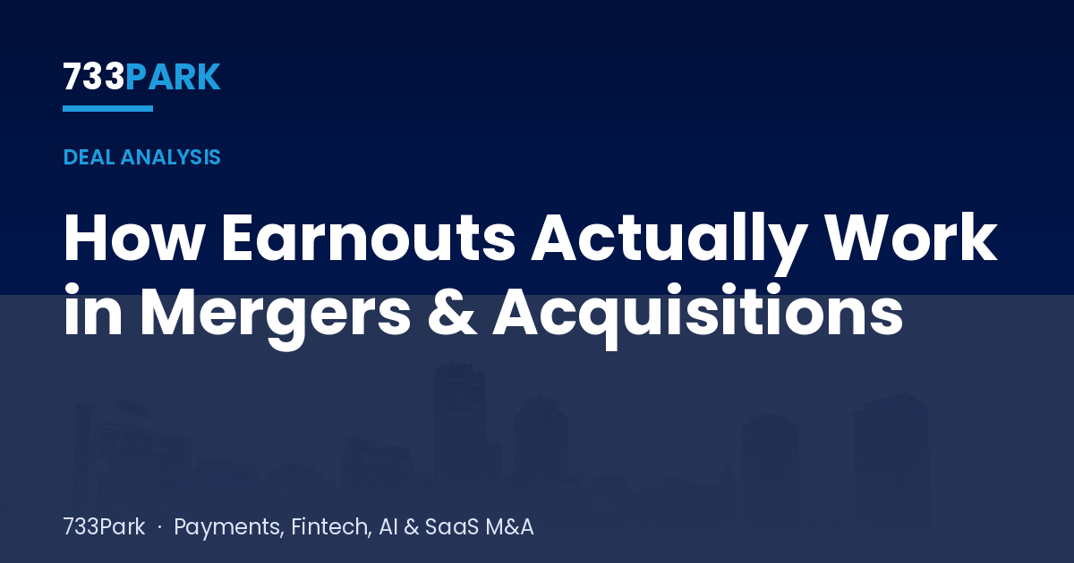 How Earnouts Actually Work in Mergers & Acquisitions — 733Park insights