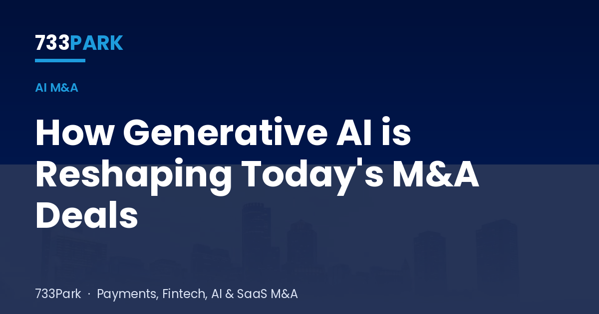 How Generative AI is Reshaping Today's M&A Deals — 733Park insights