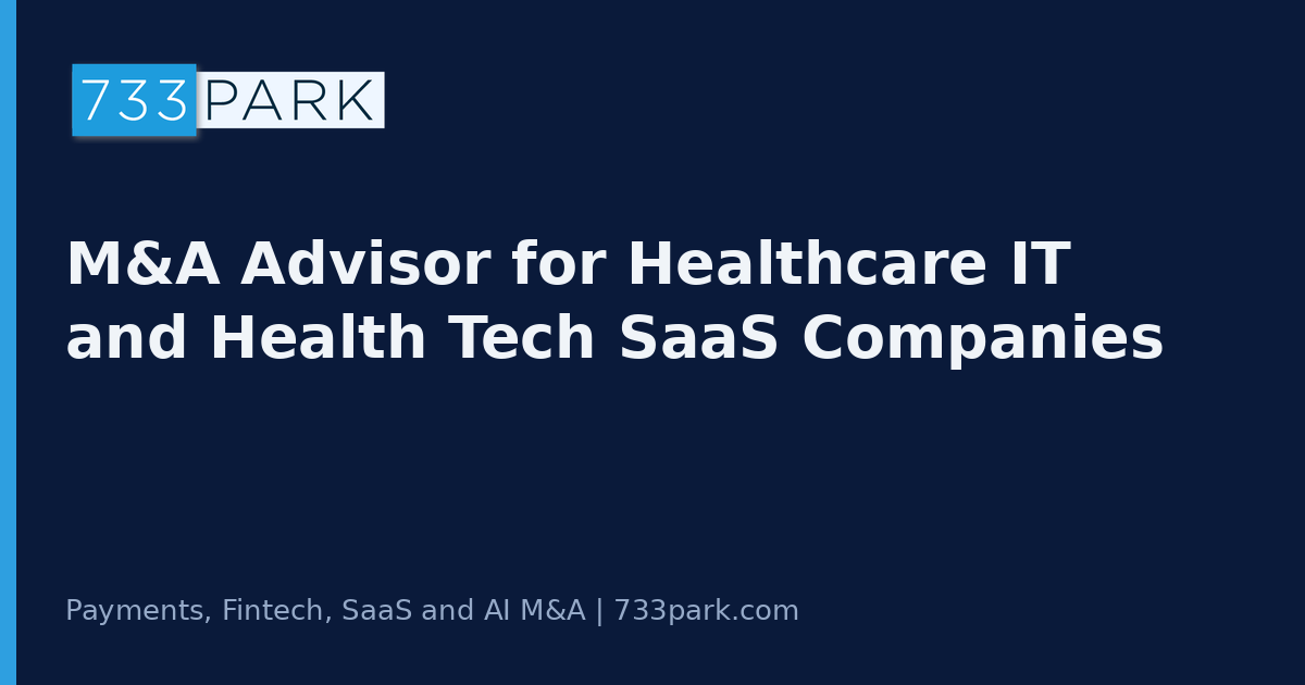 M&A Advisor for Healthcare IT and Health Tech SaaS Companies — 733Park insights