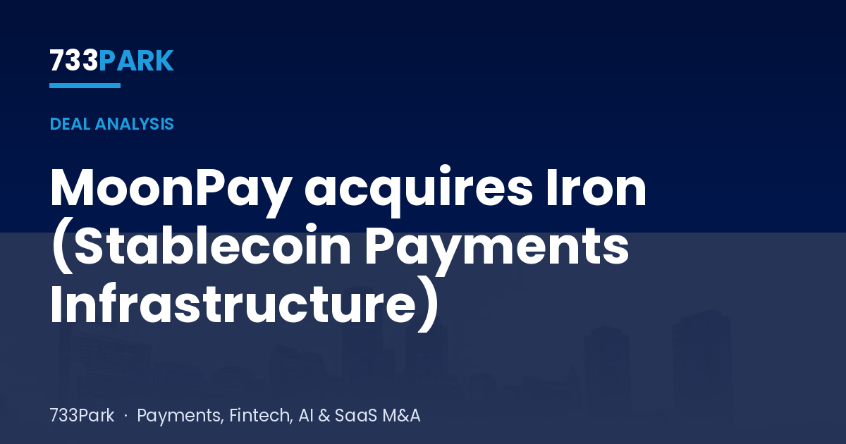 MoonPay acquires Iron (Stablecoin Payments Infrastructure) — 733Park insights
