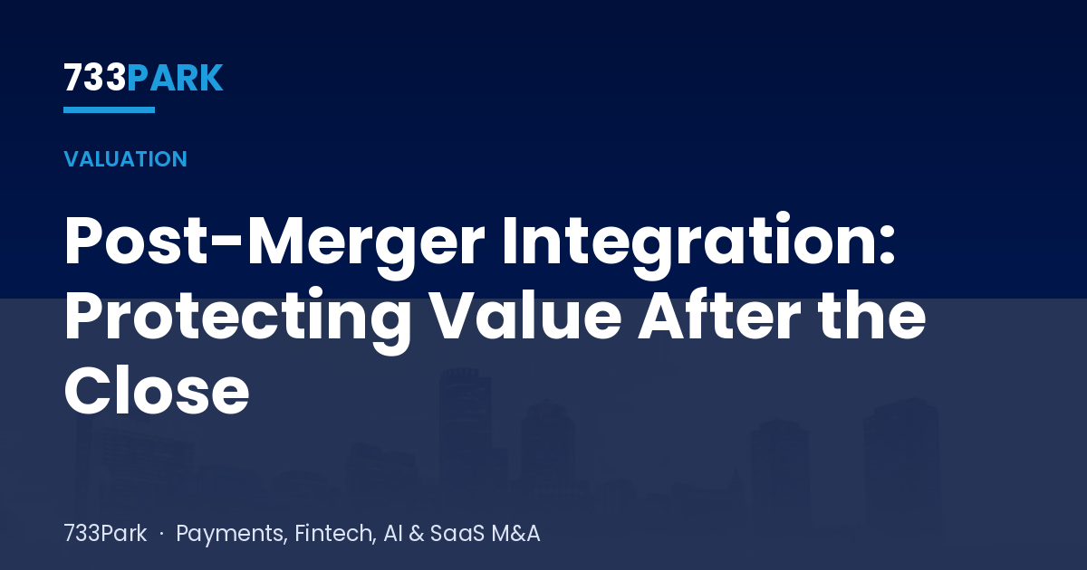 Post-Merger Integration: Protecting Value After the Close — 733Park insights