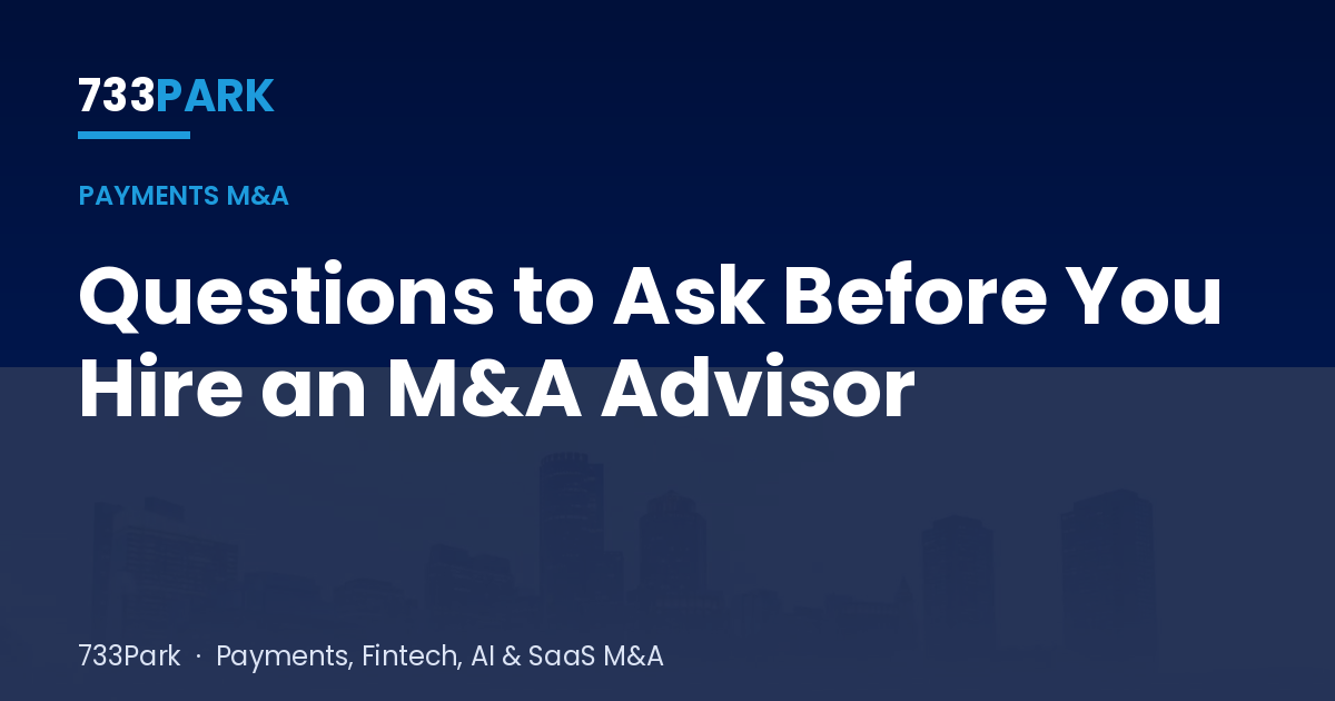 Questions to Ask Before You Hire an M&A Advisor — 733Park insights