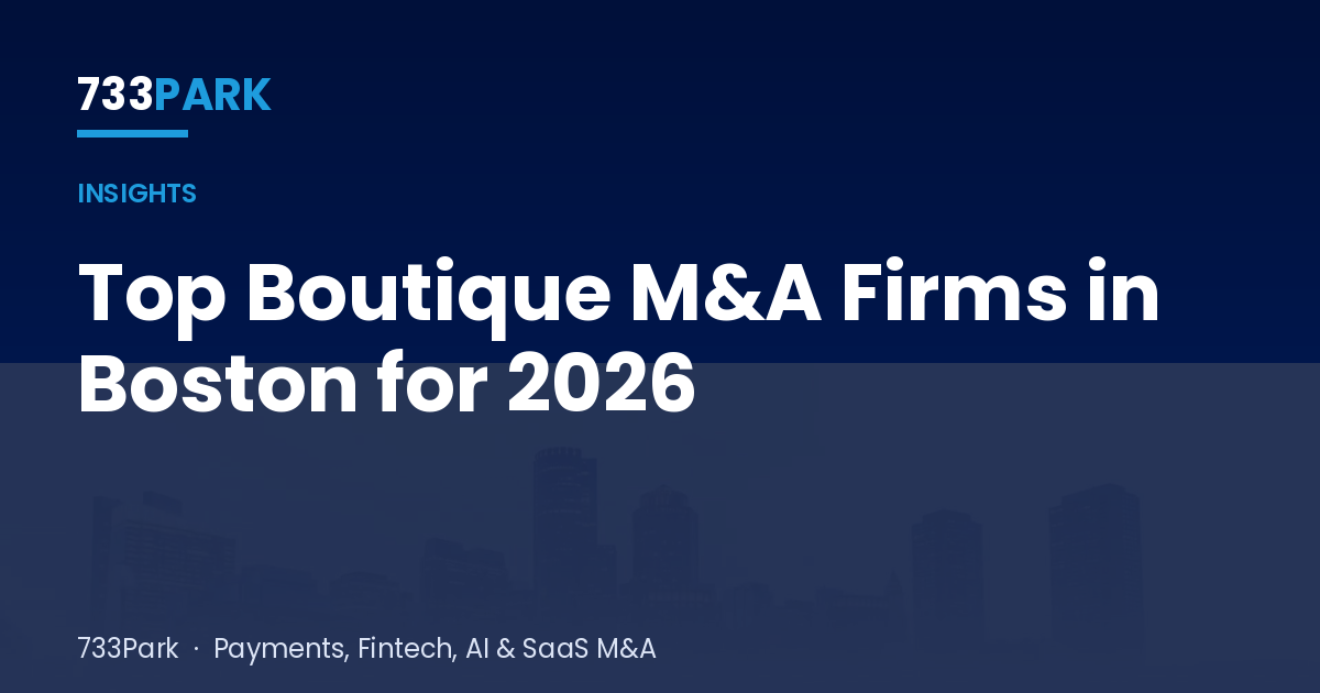 Top Boutique M&A Firms in Boston for 2026 — 733Park insights