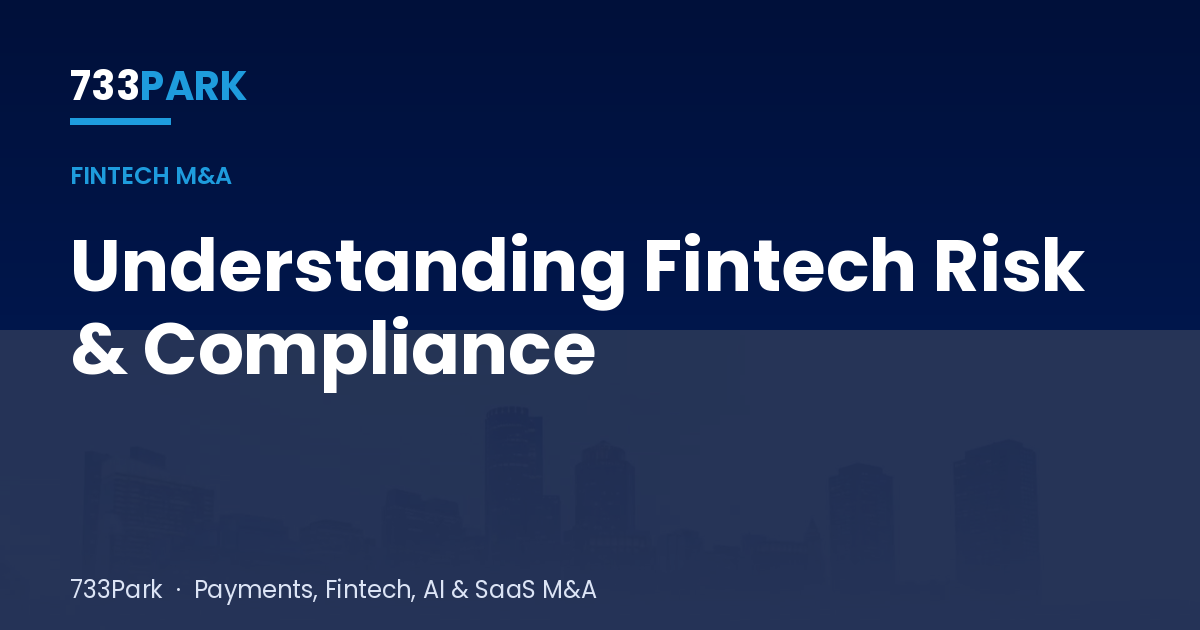 Understanding Fintech Risk & Compliance — 733Park insights